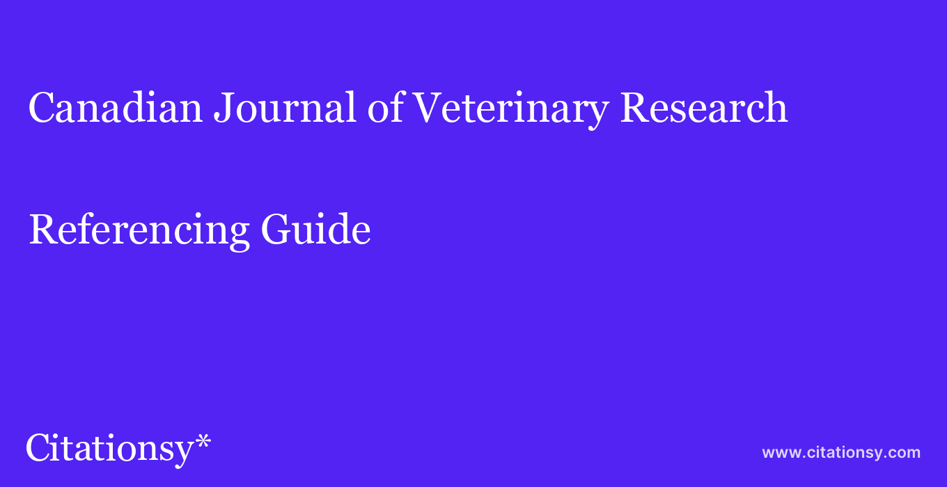 cite Canadian Journal of Veterinary Research  — Referencing Guide